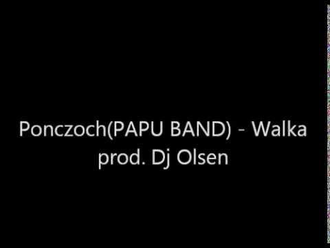 Ponczoch (PAPU BAND) -  Walka prod. Dj Olsen 2014