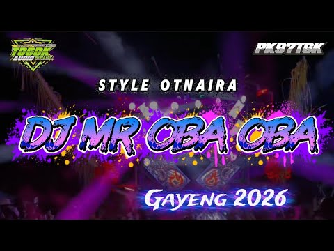 DJ MR OBA OBA  | GAYENG TERBARU 2026 STYLE OTNAIRA | FEATURING TOGOK AUDIO MINIATUR | DJ Habib RMX