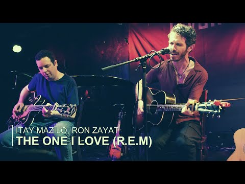 The One I Love (REM) - Cover by Itay Mazilo and Ron Zayat