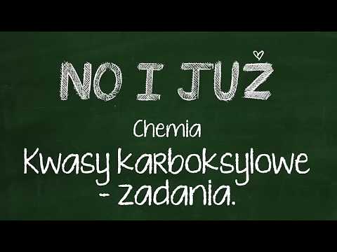 Kwasy karboksylowe - zadania.