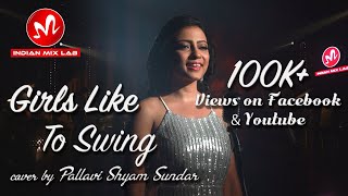 Girls Like To Swing - Indian Mix Lab | Cover by Pallavi Shyam Sundar | Dil Dhadakne Do