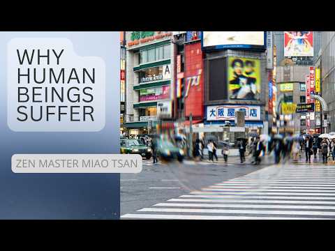 Why Do Human Beings Suffer (Zen Master Miao Tsan)