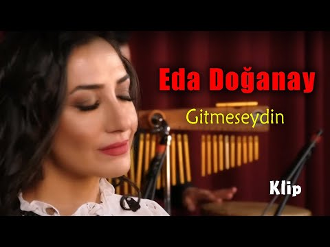 Eda Doğanay - Gitmeseydin (Video Klip ) 2022