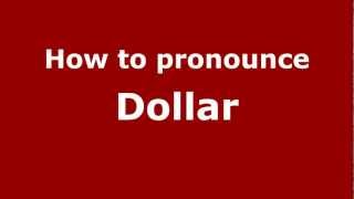 How to pronounce Dollar