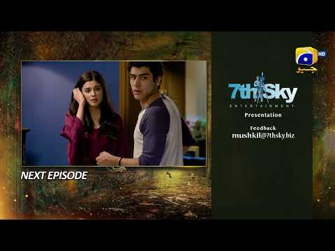 Mushkil Episode 46 Teaser - 1st September 2022 - HAR PAL GEO