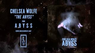 Chelsea Wolfe  - The Abyss (Official Audio)