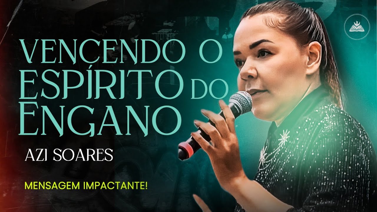 Como Vencer o Espírito do Engano e Fortalecer sua Fé - Mensagem Impactante ministrada por Azi Soares