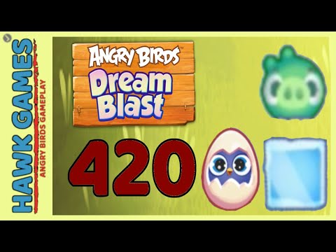 Angry Birds Dream Blast Level 420 Extreme - Walkthrough, No Boosters
