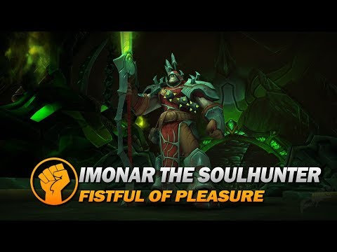 Fistful of Pleasure - Imonar the Soulhunter Mythic