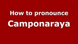 How to pronounce Camponaraya