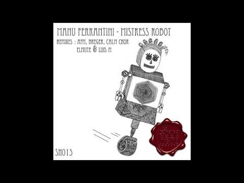SH014 : MANU FERRANTINI - MISTRESS ROBOT - MISTRESS ROBOT 2014 REWORK ( ORIGINAL MIX )