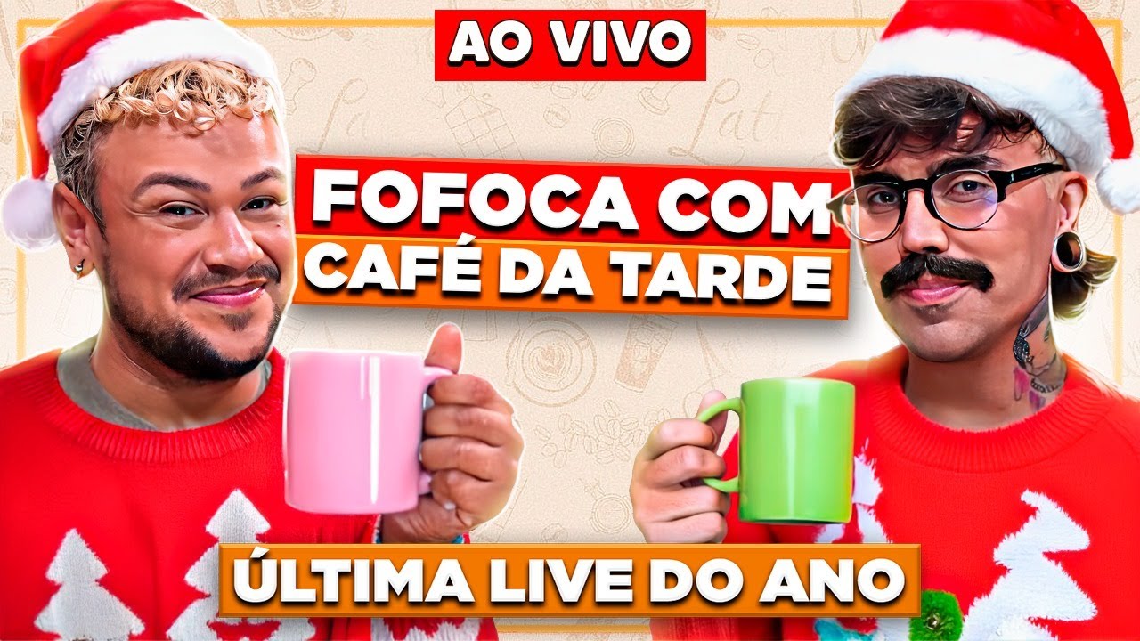 FOFOCA AO VIVO - AS ÚLTIMAS FOFOCAS COM CAFÉ DA TARDE DO ANO!