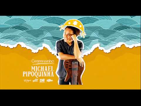 Michael Pipoquinha - Cearensinho