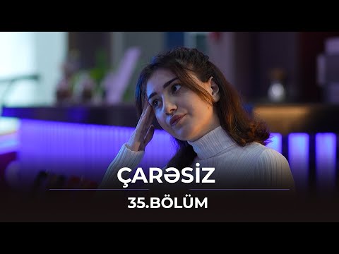 Çarəsiz / 35. Bölüm