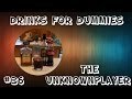 Drinks for Dummies #36 - The @unknownplayer03