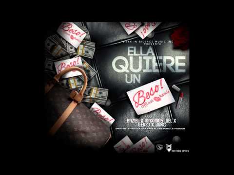 Raziel ft. Maximus Wel, Genio & Juno - Ella Quiere un Beso Official Remix