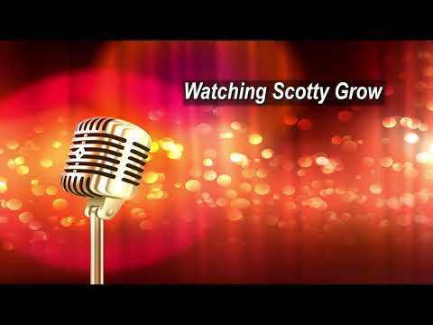 Watching Scotty Grow