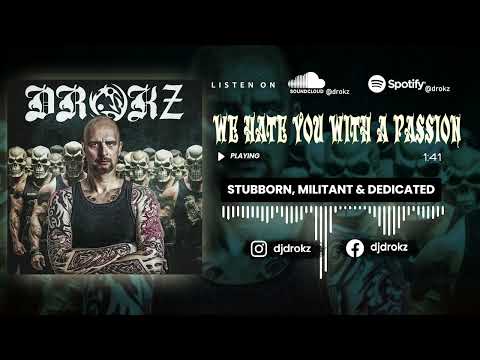 DROKZ - WE HATE YOU WITH A PASSION