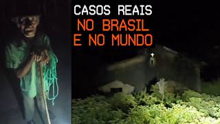CASOS REAIS do BRASIL e do MUNDO que vão te ARREPIAR