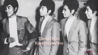 Download lagu The Old Man - Koes Bersaudara 1967 mp3 Download lagu The Old Man - Koes Bersaudara 1967 mp3