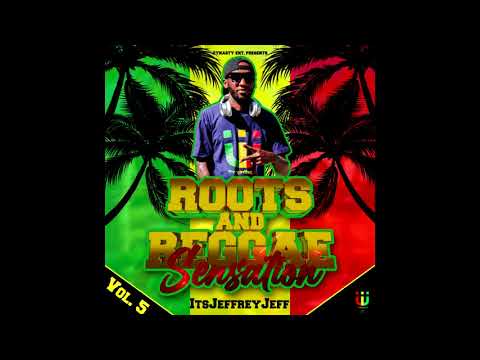 ROOTS & REGGAE SENSATION VOL.5 REGGAE MIX - ItsJeffreyJeff