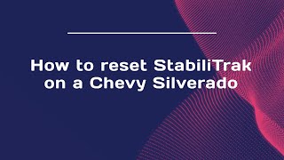 How to reset StabiliTrak on a Chevy Silverado