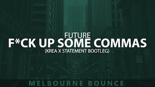 Future - F*ck Up Some Commas (KREA x STATEMENT BOOTLEG)