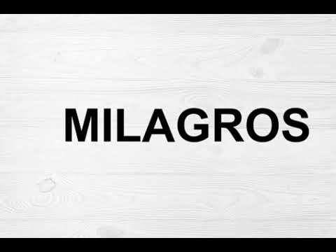 How To Pronounce Milagros
