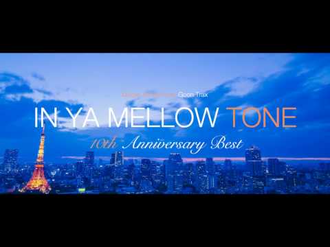 IN YA MELLOW TONE GOON TRAX 10th Anniversary BEST teaser