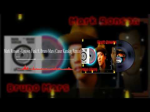 Mark Ronson - Uptown Funk ft. Bruno Mars (Caner Karakaş Remix)