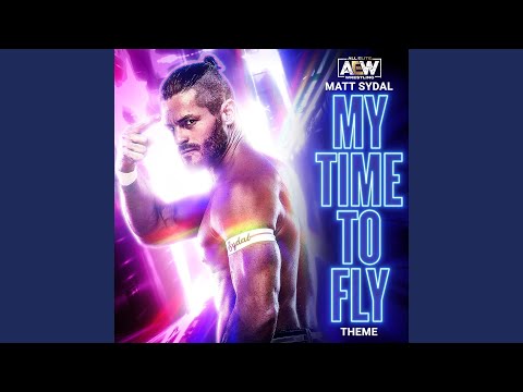 My Time to Fly (Matt Sydal A.E.W. Theme)