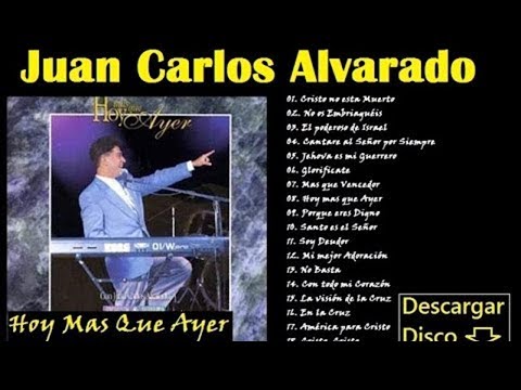 1 Hora de Música Cristiana Con lo Mejor de Juan Carlos Alvarado (Albanza y Adoracion)