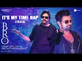 IT S MY TIME RAP Lyrical Video BRO Telugu Movie Pawan Kalyan Sai Tej Thaman Samuthirakani