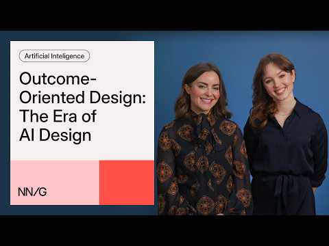 Outcome-Oriented Design: The Era of AI Design (Video) - NN/G