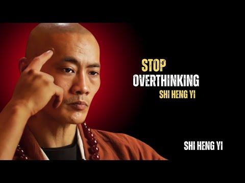 THE KEY To STOP OVERTHINKING | SHI HENG YI TEACHING