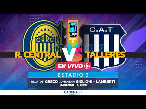 🔴 ROSARIO CENTRAL vs TALLERES EN VIVO | FECHA 6 | TORNEO APERTURA | Estadio 3 | Cadena 3 Rosario
