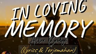 Alter Bridge - IN LOVING MEMORY (Lyrics &amp; Terjemahan)