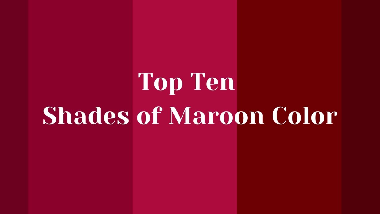 Top Ten Shades of Maroon Color #maroon #colours