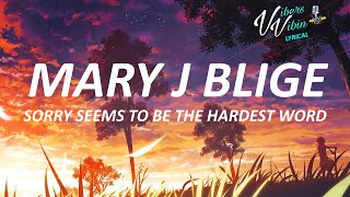 Mary J Blige - Sorry seems to be the hardest word (Lyrics)