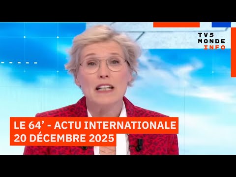 Le 64' - L'actualité internationale du samedi 20 décembre 2025 - TV5MONDE