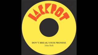 Don't Break Your Promise - John Holt