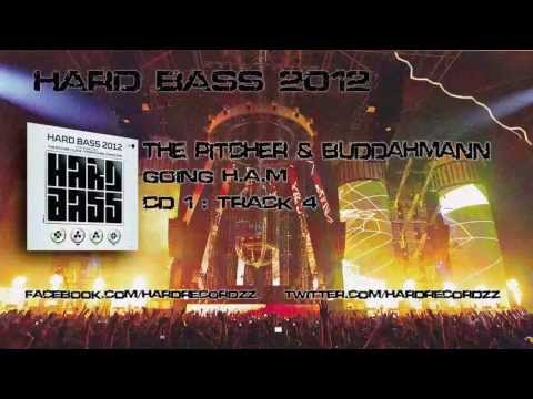 Hard Bass 2012 |CD1T4| @ The Pitcher & Buddahmann - Going H.A.M |HD;HQ|