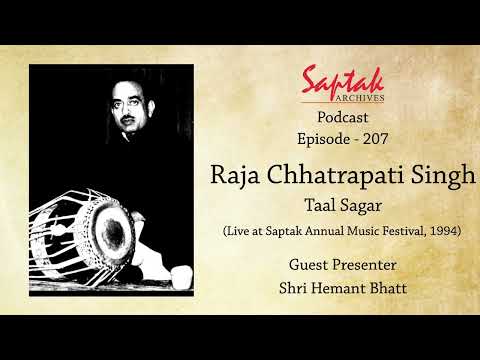 Saptak Podcast I Episode - 207 I Raja Chhatrapati Singh (Taal Sagar) Live at S.A.M.F. 1994