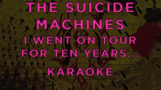 The Suicide Machines - I Went on Tour for Ten Years...and All I Got Was This Lousy T-Shirt • KARAOKE