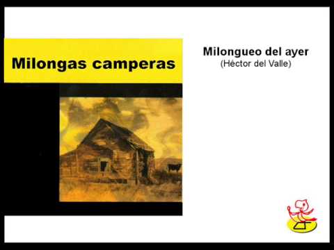Héctor del Valle - Milongueo del ayer