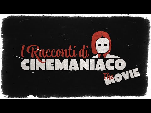 I RACCONTI DI CINEMANIACO THE MOVIE
