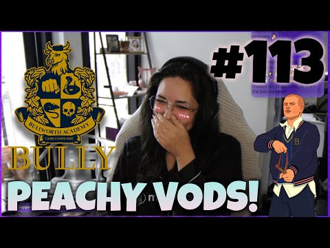 Peachy VODS #113 | Bully: Scholarship Edition | This Game Sus AF