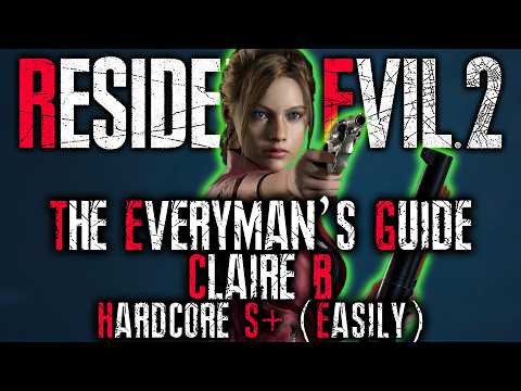 THE EVERYMAN'S GUIDE: Resident Evil 2 Remake HARDCORE S+ RANK Walkthrough | RE2 CLAIRE B