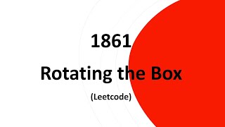 Rotating the Box (Leetcode 1861)