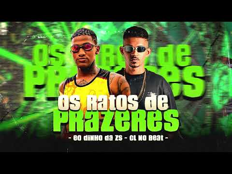 OS RATOS DE PRAZERES - EO DINHO DA ZS, CL NO BEAT